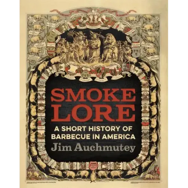 Smokelore: A Short History of Barbecue in America