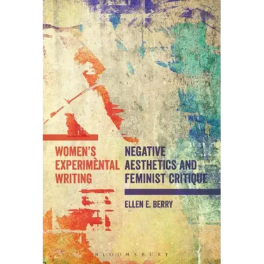 Women's Experimental Writing: Negative Aesthetics and Feminist Critique
