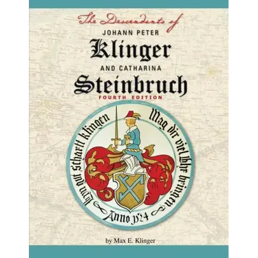 The Descendants of Johann Peter Klinger and Catharina Steinbruch