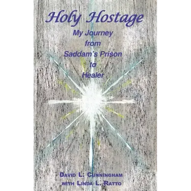 Holy Hostage: From Hussein's Prison to Healing Others