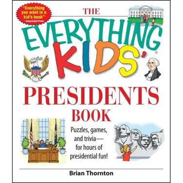 The Everything Kids' Presidents Book: Puzzles, Games and Trivia - For Hours of Presidential Fun