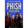 The Totally Awesome Phish Trivia Book
