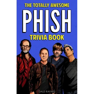 The Totally Awesome Phish Trivia Book