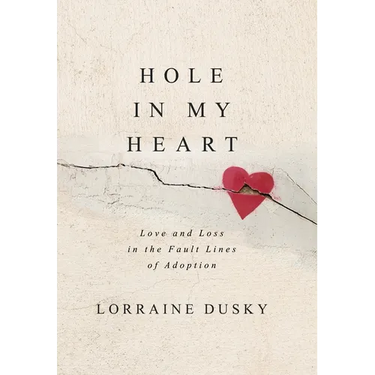 Hole in My Heart: Love and Loss in the Fault Lines of Adoption