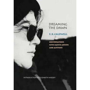 Dreaming the Dawn: Conversations with Native Artists and Activists