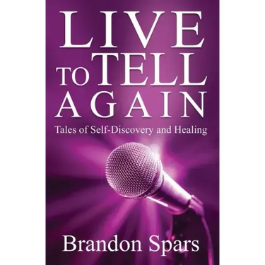 Live to Tell Again: Tales of Self-Discovery and Healing