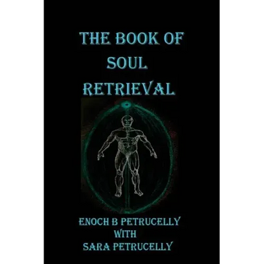 The Book Of Soul Retrieval: How To Use Magick To Heal Your Soul