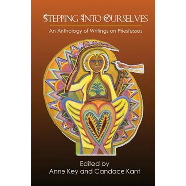 Stepping Into Ourselves: An Anthology of Writings on Priestesses