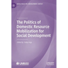 The Politics of Domestic Resource Mobilization for Social Development