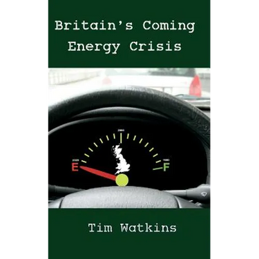 Britain's Coming Energy Crisis: Peak Oil and the End of the World as we Know it