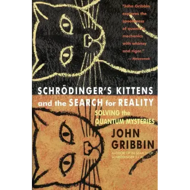 Schrodinger's Kittens and the Search for Reality: Solving the Quantum Mysteries Tag: Author of in Search of Schrod. Cat