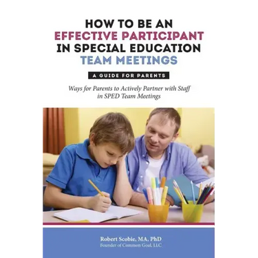 How to Be an Effective Participant in Special Education Team Meetings: A Guide for Parents