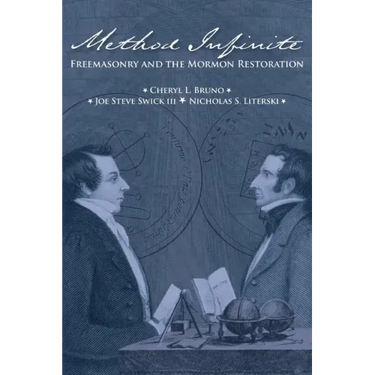 Method Infinite: Freemasonry and the Mormon Restoration