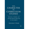 The Character of Curriculum Studies: Bildung, Currere, and the Recurring Question of the Subject