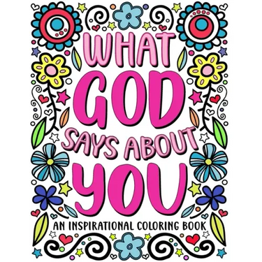 What God Says About You: An Inspirational Coloring Book for Young Women: A Self-Esteem Building Coloring Book to Encourage Your Teen or Tween t