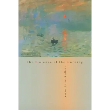 The Violence of the Morning: Poems
