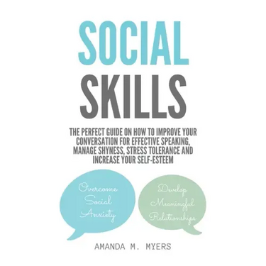 Social Skills: The Perfect Guide on How to Improve Your Conversation for Effective Speaking, Manage Shyness, Stress Tolerance and Inc