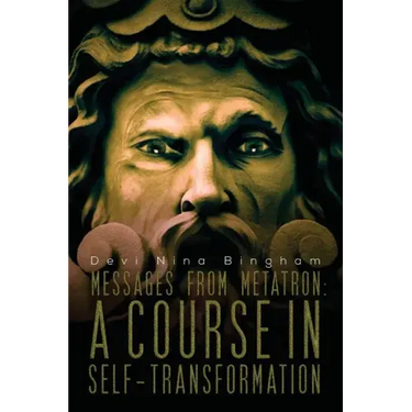 Messages From Metatron: A Course in Self-Transformation