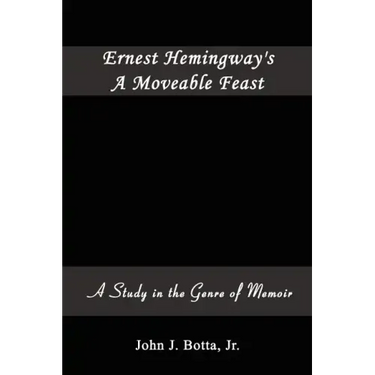 Ernest Hemingway's A Moveable Feast: A Study in the Genre of Memoir