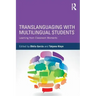 Translanguaging with Multilingual Students: Learning from Classroom Moments