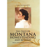 Tall Tales of Montana Homesteading and Beyond
