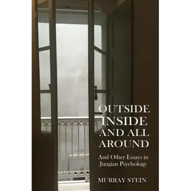 Outside Inside and All Around: And Other Essays in Jungian Psychology