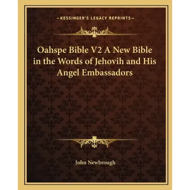 Oahspe Bible V2 a New Bible in the Words of Jehovih and His Angel Embassadors