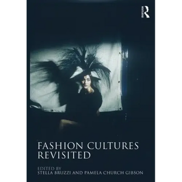 Fashion Cultures Revisited: Theories, Explorations and Analysis