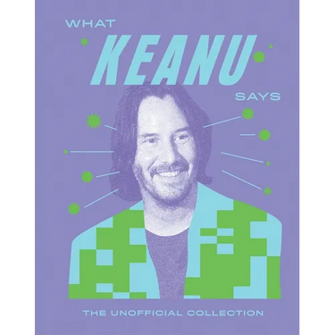 What Keanu Says: The Unofficial Collection