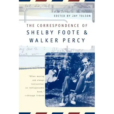 The Correspondence of Shelby Foote and Walker Percy