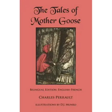 The Tales of Mother Goose: Bilingual Edition: English-French