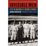 Invisible Men: Life in Baseball's Negro Leagues