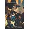 The Curious Chronicles: The City Divided