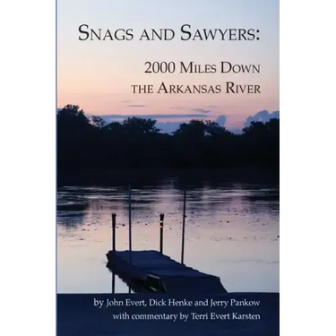 Snags and Sawyers: 2000 Miles Down the Arkansas River
