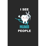 I See Numb People: Funny Dentist Assistant Gift Dentist Dental Student Oral Surgeon Orthodontist Tooth Fairy.