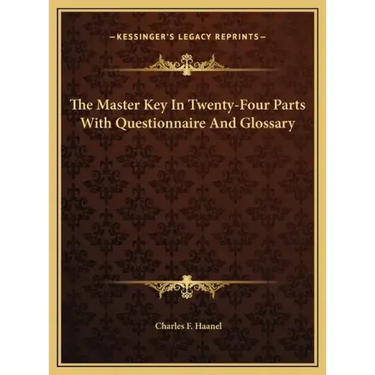 The Master Key In Twenty-Four Parts With Questionnaire And Glossary