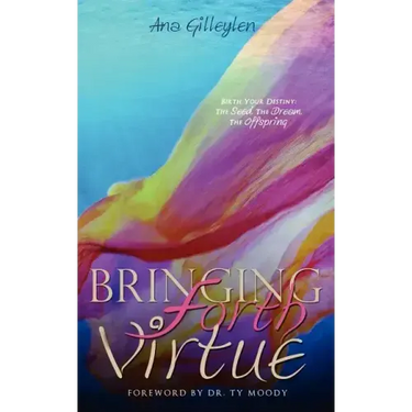 Bringing Forth VIRTUE