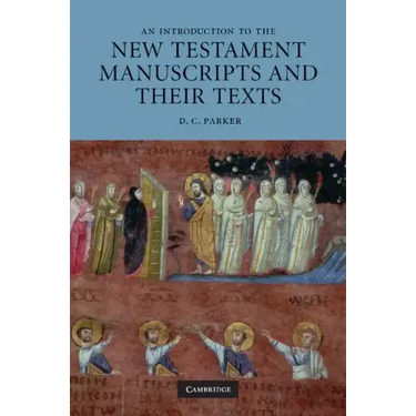 An Introduction to the New Testament Manuscripts and Their Texts