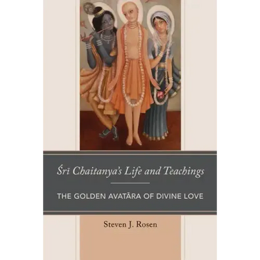 Sri Chaitanya's Life and Teachings: The Golden Avatara of Divine Love