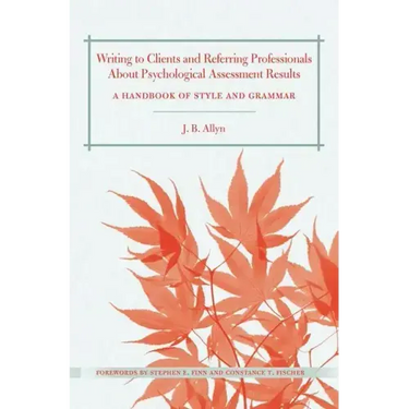Writing to Clients and Referring Professionals about Psychological Assessment Results: A Handbook of Style and Grammar