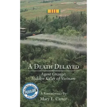 A Death Delayed: Agent Orange: Hidden Killer of Vietnam