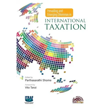 Prevailing and Emerging Dilemmas in International Taxation
