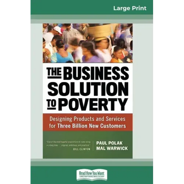 The Business Solution to Poverty: Designing Products and Services for Three Billion New Customers (16pt Large Print Edition)