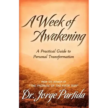 A Week of Awakening-A Practical Guide to Personal Transformation
