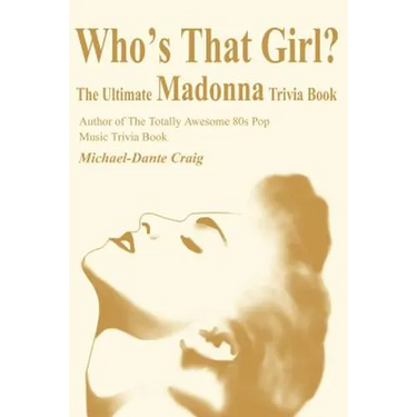 Who's That Girl?: The Ultimate Madonna Trivia Book