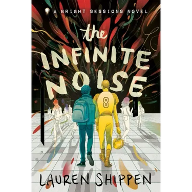 The Infinite Noise: A Bright Sessions Novel