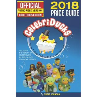 2018 First Official Price Guide to Celebriducks: History & Comprehensive Collection of Everything Celebriducks-Authorized 1st. Edition of Character Id