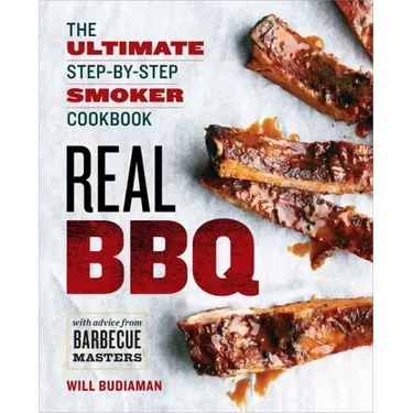 Real BBQ: The Ultimate Step-By-Step Smoker Cookbook
