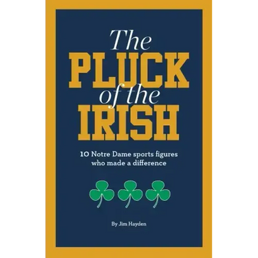 The Pluck of the Irish: 10 Notre Dame sports figures who made a difference