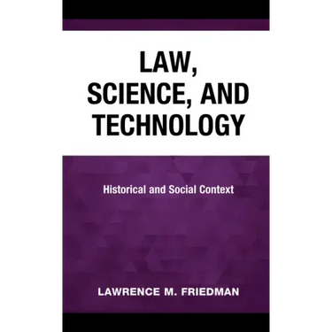 Law, Science, and Technology: Historical and Social Context